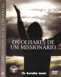 Os olhares de um Missionrio - Pastor Carvalho Junior - Filadlfia